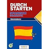 Durchstarten - in Spanisch - Alle Lernjahre: Grammatik - Übungsbuch mit Lösungen