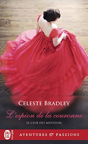 Le club des menteurs (Tome 1) - L'espion de la couronne (J'ai lu Aventures & Passions) par [Bradley, Celeste]