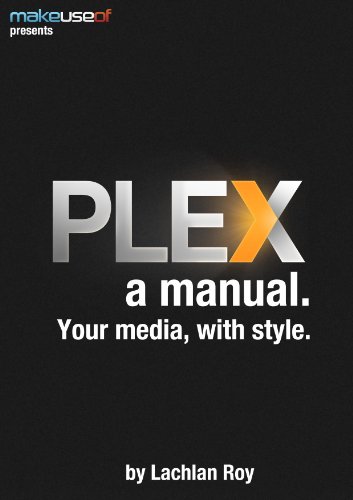 Download Plex, a Manual: Your Media With Style