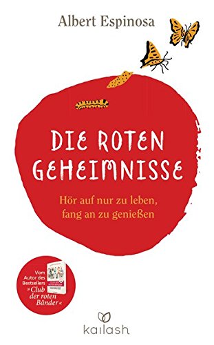 Download Die roten Geheimnisse: Hör auf nur zu leben, fang an zu genießen