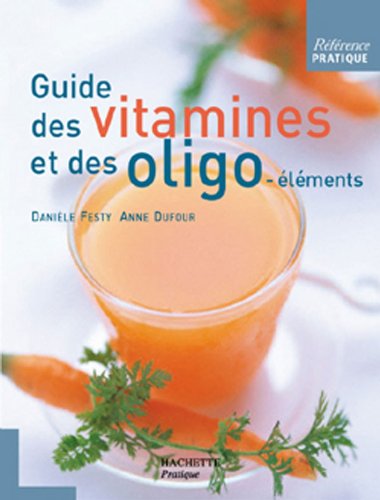 couverture de : Guide des vitamines et des oligo-&eacute;l&eacute;ments