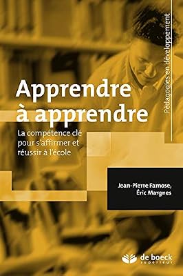 DE BOECK SUP Apprendre À Apprendre - La Compétence Clé Pour S'affirmer Et Réussir À L'école