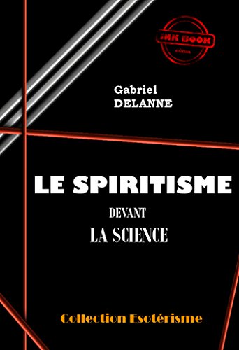 Le spiritisme devant la science: édition intégrale en ligne Le spiritisme devant la science: édition intégrale en ligne