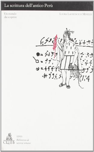 La scrittura dell'antico Perù. Un mondo da scoprire La scrittura dell'antico Perù. Un mondo da scoprire