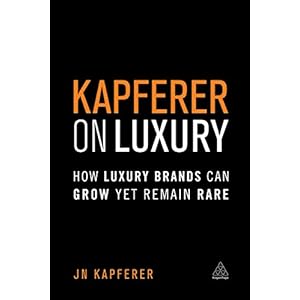 Kapferer on Luxury: How Luxury Brands Can Grow Yet Remain Rare