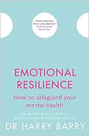 Emotional Resilience How To Safeguard Your Mental Health The Flag Series Band 6 Barry Dr Harry Amazon De Bucher