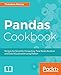 Pandas Cookbook: Recipes for Scientific Computing, Time Series Analysis and Data Visualization using Python (English Edition) by 