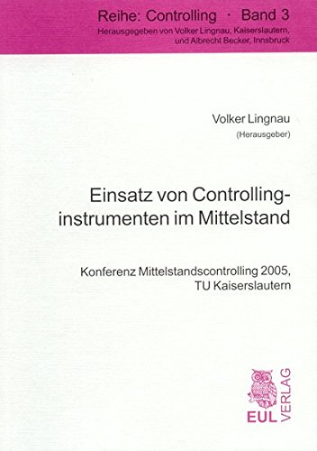 Download Einsatz von Controllinginstrumenten im Mittelstand: Konferenz Mittelstandscontrolling 2005, TU Kaiserslautern