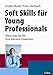 Soft Skills für Young Professionals: Alles, was Sie für Ihre Karriere brauchen by André Moritz, Felix Rimbach