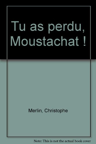 couverture de : Tu as perdu, Moustachat !