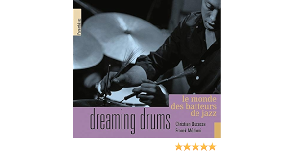 Amazon Fr Dreaming Drums Medioni Franck Ducasse Christian Reda Jacques Livres