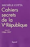 Cahiers secrets de la Ve République : Tome 3, 1986-1997