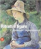 Ritratti e figure. Capolavori impressionisti. Ediz. illustrata