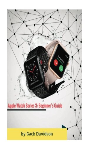 Preisvergleich Produktbild Apple Watch Series 3: Beginner's Guide