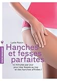 Hanches et fesses parfaites: 10 min par jour pour des fesses au top et des hanches affinées