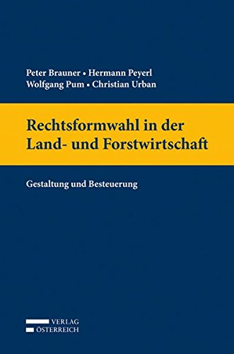 Rechtsformwahl in der Land- und Forstwirtschaft: Gestaltung und Besteuerung