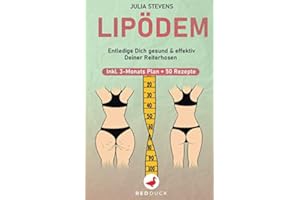 LIPÖDEM: Entledige Dich gesund & effektiv Deiner Reiterhosen - Inkl. 3-Monats-Plan + 50 Rezepte