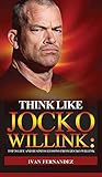 Think Like Jocko Willink: Top 30 Life and Business Lessons from Jocko Willink by