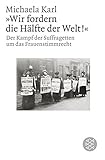 Image de »Wir fordern die Hälfte der Welt!«: Der Kampf der Suffragetten um das Frauenstimmrecht