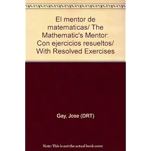 El mentor de matematicas/ The Mathematic's Mentor: Con ejercicios resueltos/ With Resolved Exercises