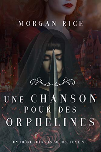 Télécharger Une Chanson pour des Orphelines (Un Trône pour des Sœurs: Tome Trois) Livre PDF Gratuit