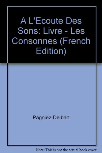 couverture de : A l'écoute des sons : Les consonnes