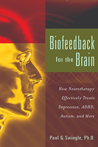 Biofeedback for the Brain: How Neurotherapy Effectively Treats Depression, ADHD, Autism, and More livre