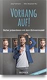 Vorhang auf! Sicher präsentieren mit dem Bühnenmodell: Verbessern Sie Ihre Rhetorik, erhöhen Sie Ihre Selbstsicherheit und stärken Sie Ihr Auftreten by