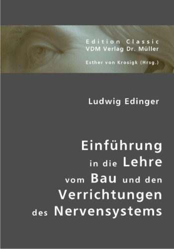 Ludwig Edinger: Einführung in die Lehre vom Bau und den Verrichtungen des Nervensystems