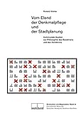 Image de Vom Elend der Denkmalpflege und der Stadtplanung: Kommunale Studien zur Philosophie des Bewahrens un
