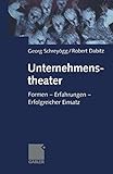 Unternehmenstheater (German Edition): Formen _ Erfahrungen _ Erfolgreicher Einsatz by