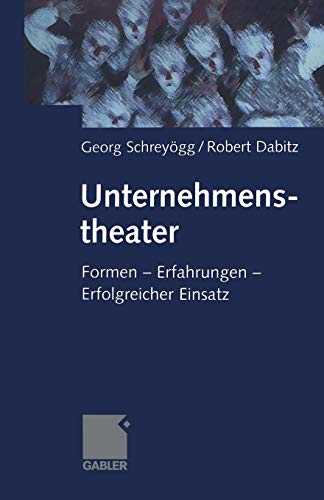 Unternehmenstheater (German Edition): Formen _ Erfahrungen _ Erfolgreicher Einsatz