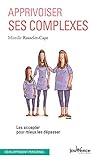 Apprivoisez ses complexes