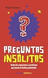 Preguntas insólitas: Todas las respuestas a cuestiones que jamás te habías planteado (Juegos Cúpula)