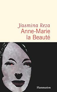 Anne-Marie la Beaut par Yasmina Reza