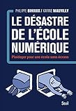 Le Désastre de l'école numérique. Plaidoyer pour une école sans écrans
