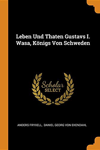 Preisvergleich Produktbild Leben Und Thaten Gustavs I. Wasa, Königs Von Schweden