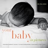 Image de Your Baby in Pictures: The New Parents' Guide to Photographing Your Baby's First Year