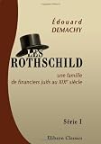 Image de Les Rothschild, une famille de financiers juifs au XIXe siècle: Série 1: L'origine des milliards. L'ancêtre. Waterloo. La Bourse de Longr