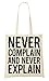 Produktbild Never Complain Never Explain Benjamin Disraeli Inspiration Motivation Quote Tragetasche Einkaufstasche