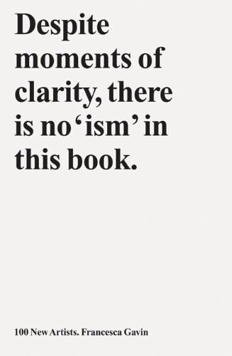100 New Artists: Despite Moments of Clarity, There Is No 'ism' in This Book