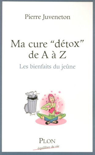MA CURE DETOX DE A A Z francais MA CURE DETOX DE A A Z francais