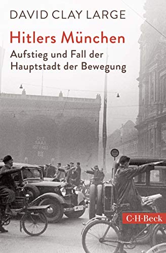 Hitlers München: Aufstieg und Fall der Hauptstadt der Bewegung (Beck Paperback 6319) Hitlers München: Aufstieg und Fall der Hauptstadt der Bewegung (Beck Paperback 6319)