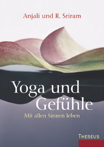 Yoga und Gefühle: Mit allen Sinnen leben