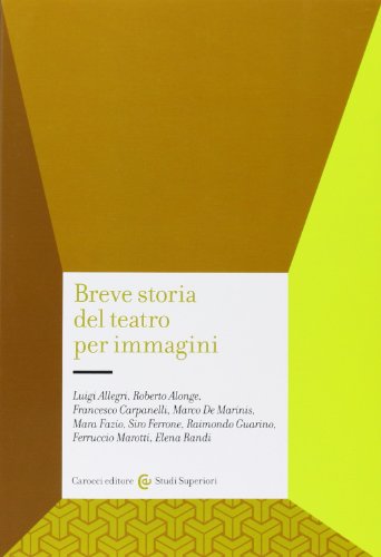 Breve storia del teatro per immagini. Ediz. illustrata