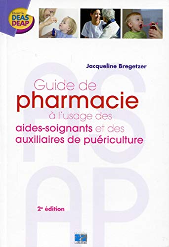 Guide de pharmacie à l'usage des aides-soignants et des auxiliaires de puériculture Guide de pharmacie à l'usage des aides-soignants et des auxiliaires de puériculture