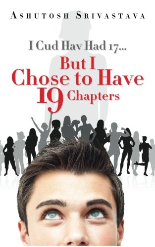 I Cud Hav Had 17… But I Chose to Have 19 Chapters