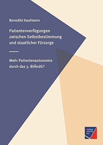 Patientenverfügungen zwischen Selbstbestimmung und staatlicher Fürsorge: Mehr Patientenautonomie durch das 3. BtÄndG?