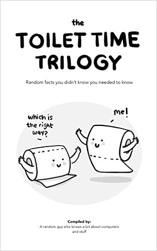 The Toilet Time Trilogy: Random Facts You Didn’t Know You Needed To Know Kindle Edition