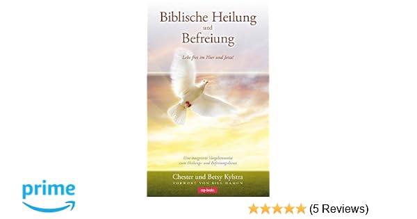 Biblische Heilung Und Befreiung Amazonde Chester Kylstra - 